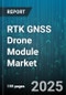 RTK GNSS Drone Module Market by Application (Delivery, Inspection and Monitoring, Precision Agriculture), Connectivity (Bluetooth, Cellular, Radio Frequency), Frequency Band, Correction Method, Component Type - Global Forecast 2025-2030 - Product Thumbnail Image