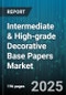 Intermediate & High-grade Decorative Base Papers Market by Paper Type (Decorative Paper, Inlay Paper, Overlay Paper), Application (Impregnation, Lamination, Surface Coating), Resin Type, Form, Grammage, Grade - Global Forecast 2025-2030 - Product Image