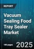 Vacuum Sealing Food Tray Sealer Market by Application (Fruits & Vegetables, Meat, Ready Meals), End User (Commercial, Household), Technology, Distribution Channel, Packaging Material, Automation, Vacuum Level - Global Forecast 2025-2030- Product Image