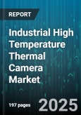 Industrial High Temperature Thermal Camera Market - Global Forecast 2025-2030- Product Image