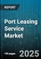 Port Leasing Service Market by Vessel Type (Bulk Carrier, Container Vessel, General Cargo), Lease Type (Bareboat Charter, Slot Charter, Time Charter), End Use, Contract Duration, Customer Type, Service Model - Global Forecast 2025-2030 - Product Thumbnail Image