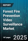 Forest Fire Prevention Video Surveillance Market by Technology (Ai Analytics, Infrared Imaging, Thermal Camera), Component (Hardware, Services, Software), End User, Application, Connectivity, Deployment Mode - Global Forecast 2025-2030- Product Image