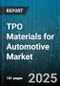 TPO Materials for Automotive Market by Material Type (Ethylene Propylene Diene Monomer, Polypropylene, Polyurethane), Application (Door Trim, Instrument Panel, Seating Components), Vehicle Type, Production Technology, End Use Channel - Global Forecast 2025-2030 - Product Thumbnail Image