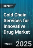 Cold Chain Services for Innovative Drug Market - Global Forecast to 2030- Product Image