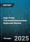High Purity Tetramethylammonium Hydroxide Market - Global Forecast to 2030- Product Image