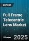 Full Frame Telecentric Lens Market by Application (Machine Vision, Medical Equipment, Packaging), Offering Type (Fixed Telecentric Lens, Zoom Telecentric Lens), End Use Industry, Distribution Channel, Magnification, Working Distance - Global Forecast 2025-2030 - Product Image