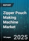 Zipper Pouch Making Machine Market by Automation Level (Fully Automatic, Semi Automatic), Machine Type (Integrated Form Fill Seal, Retrofit Attachment, Standalone Zipper Attachment), Application, Material, End Use Industry, Capacity - Global Forecast 2025-2030 - Product Thumbnail Image