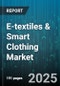 E-textiles & Smart Clothing Market by Application (Fashion & Lifestyle, Healthcare & Medical, Industrial Safety), Product Type (Smart Footwear, Smart Gloves, Smart Jackets), Technology, Material Type, Distribution Channel, End User - Global Forecast 2025-2030 - Product Thumbnail Image