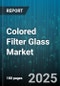 Colored Filter Glass Market by Application (Architectural Lighting, Automotive Lighting, Display Screen Protection), End User Industry (Automotive, Construction, Consumer Goods), Product Type, Distribution Channel, Color, Thickness - Global Forecast 2025-2030 - Product Image