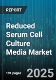 Reduced Serum Cell Culture Media Market - Global Forecast 2025-2030- Product Image