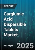 Carglumic Acid Dispersible Tablets Market - Global Forecast 2025-2030- Product Image