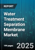 Water Treatment Separation Membrane Market - Global Forecast 2025-2030- Product Image