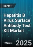 Hepatitis B Virus Surface Antibody Test Kit Market - Global Forecast 2025-2030- Product Image
