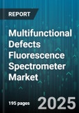 Multifunctional Defects Fluorescence Spectrometer Market - Global Forecast 2025-2030- Product Image
