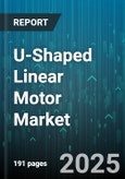 U-Shaped Linear Motor Market - Global Forecast 2025-2030- Product Image