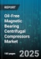 Oil-Free Magnetic Bearing Centrifugal Compressors Market by End User Industry (Chemical & Petrochemical, Food & Beverage, Oil & Gas), Application (Air Separation, Process Gas), Type, Displacement Capacity, Pressure, Installation Type, Speed - Global Forecast 2025-2030 - Product Thumbnail Image