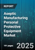 Aseptic Manufacturing Personal Protective Equipment Market - Global Forecast to 2030- Product Image
