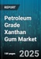 Petroleum Grade Xanthan Gum Market by Application (Cementing Fluids, Completion Fluids, Drilling Fluids), Viscosity Grade (High Viscosity, Low Viscosity, Medium Viscosity), End Use Environment, Form, Distribution Channel - Global Forecast 2025-2030 - Product Thumbnail Image