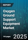 Oxygen Ground Support Equipment Market - Global Forecast 2025-2030- Product Image