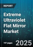 Extreme Ultraviolet Flat Mirror Market - Global Forecast 2025-2030- Product Image