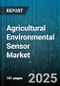 Agricultural Environmental Sensor Market by Sensor Type (Co2 Sensor, Humidity Sensor, Light Sensor), Application (Crop Monitoring, Greenhouse Monitoring, Irrigation Management), End User, Deployment, Distribution Channel - Global Forecast 2025-2030 - Product Thumbnail Image