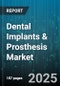 Dental Implants & Prosthesis Market by Product Type (Accessory, Implant Abutment, Implant Fixture), Material Type (Titanium, Zirconia), End-User, Procedure Type, Connection Type, Implant Design, Indication, Mounting Type - Global Forecast 2025-2030 - Product Thumbnail Image