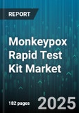 Monkeypox Rapid Test Kit Market - Global Forecast 2025-2030- Product Image