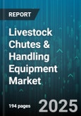 Livestock Chutes & Handling Equipment Market - Global Forecast 2025-2030- Product Image