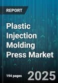Plastic Injection Molding Press Market - Global Forecast 2025-2030- Product Image