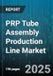 PRP Tube Assembly Production Line Market by End User (Ambulatory Surgery Centers, Clinics, Hospitals), Technology (Fully Automatic, Manual, Semi-Automatic), Product Type, Application, Material Type, Distribution Channel - Global Forecast 2025-2030 - Product Thumbnail Image