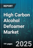 High Carbon Alcohol Defoamer Market - Global Forecast 2025-2030- Product Image