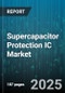 Supercapacitor Protection IC Market by End User (Automotive, Consumer Electronics, Industrial), Application (Balancing IC, Cell Monitoring IC, Integrated Protection Solution), Cell Configuration, Material, Sales Channel - Global Forecast 2025-2030 - Product Thumbnail Image