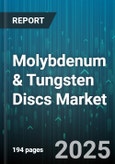 Molybdenum & Tungsten Discs Market by Material Type (Molybdenum, Tungsten), Application (Electrical Contacts, Sputtering Target, Vacuum Coating), End Use Industry, Grade, Form, Thickness, Diameter, Distribution Channel - Global Forecast 2025-2030- Product Image