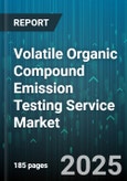 Volatile Organic Compound Emission Testing Service Market - Global Forecast 2025-2030- Product Image