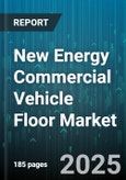 New Energy Commercial Vehicle Floor Market - Global Forecast 2025-2030- Product Image