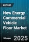 New Energy Commercial Vehicle Floor Market by Propulsion Type (Battery Electric Vehicle, Fuel Cell Electric Vehicle, Plug in Hybrid Electric Vehicle), Vehicle Type (Bus, Heavy Duty Truck, Light Duty Truck), Application, Battery Capacity, Charging Type - Global Forecast 2025-2030 - Product Thumbnail Image