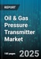 Oil & Gas Pressure Transmitter Market by End Use Industry (Downstream, Midstream, Upstream), Application (Flow Measurement, Leak Detection, Level Measurement), Measurement Principle, Technology, Output Signal, Mounting, Pressure Range, Wetted Material - Global Forecast 2025-2030 - Product Thumbnail Image