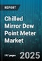 Chilled Mirror Dew Point Meter Market by End User Industry (Chemical, Food & Beverage, Oil & Gas), Application (Environmental Monitoring, Industrial Drying, Pipelines & Tanks Monitoring), Sales Channel, Dew Point Range, Mounting Type, Calibration Type - Global Forecast 2025-2030 - Product Thumbnail Image