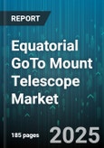Equatorial GoTo Mount Telescope Market by End User (Amateur Astronomers, Educational Institutions, Government Agencies), Application (Astrophotography, Educational Use, Monitoring), Product Type, Distribution Channel, Price Range, Payload Capacity - Global Forecast 2025-2030- Product Image