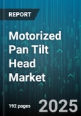 Motorized Pan Tilt Head Market by Application (Broadcast, Cinematography, Industrial Automation), End User (Defense and Aerospace, Manufacturing, Media and Entertainment), Payload Capacity, Axis Type, Communication Technology, Distribution Channel - Global Forecast 2025-2030- Product Image