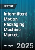 Intermittent Motion Packaging Machine Market - Global Forecast 2025-2030- Product Image