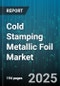 Cold Stamping Metallic Foil Market by Material Composition (Aluminum Foil, Copper Foil, Nickel Foil), End Use Industry (Automotive, Electronics Electrical, Medical Healthcare), Thickness Range, Carrier Film, Adhesive Type, Surface Treatment - Global Forecast 2025-2030 - Product Thumbnail Image