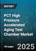 PCT High Pressure Accelerated Aging Test Chamber Market - Global Forecast 2025-2030- Product Image