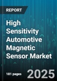 High Sensitivity Automotive Magnetic Sensor Market - Global Forecast 2025-2030- Product Image