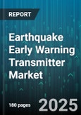 Earthquake Early Warning Transmitter Market by Transmission Mode (Cellular Transmission, Internet Protocol, Radio Transmission), Application (Academic Research, Industrial Safety, Infrastructure Monitoring), End User, Technology - Global Forecast 2025-2030- Product Image