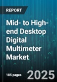 Mid- to High-end Desktop Digital Multimeter Market - Global Forecast 2025-2030- Product Image