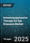 Immunosuppressive Therapy for Eye Diseases Market by Drug Class (Antimetabolites, Biologics, Calcineurin Inhibitors), Route of Administration (Intravitreal, Subconjunctival, Systemic), Indication, Distribution Channel, End User - Global Forecast 2025-2030 - Product Thumbnail Image