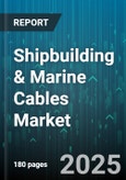 Shipbuilding & Marine Cables Market by Application (Control Cables, Fiber Optic Cables, Instrumentation Cables), Voltage Level (Extra High Voltage, High Voltage, Low Voltage), Insulation Material, Conductor Material, Ship Type - Global Forecast 2025-2030- Product Image