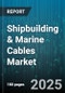 Shipbuilding & Marine Cables Market by Application (Control Cables, Fiber Optic Cables, Instrumentation Cables), Voltage Level (Extra High Voltage, High Voltage, Low Voltage), Insulation Material, Conductor Material, Ship Type - Global Forecast 2025-2030 - Product Thumbnail Image