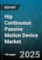 Hip Continuous Passive Motion Device Market by Operation Mode (Non-Programmable Devices, Programmable Devices), End User (Ambulatory Surgical Centers, Home Healthcare, Hospitals), Distribution Channel, Device Type, Application - Global Forecast 2025-2030 - Product Thumbnail Image